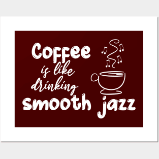 Coffee Is Like Drinking Smooth Jazz Posters and Art